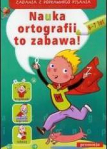 Zadania z poprawnego pisania -Nauka ort. to zabawa