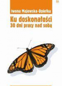 Ku doskonałości. 30 dni pracy nad sobą