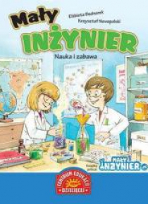 Mały inżynier. Nauka i zabawa