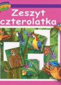 Bibl. mądrego dziecka - Zeszyt czterolatka