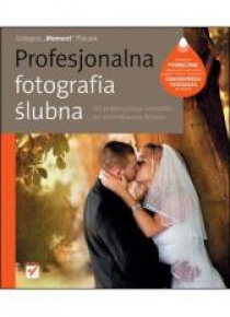 Profesjonalna fotografia ślubna.Od perfekcyjnego..
