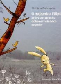 O zajączku Filipie, który ze strachu dokonał...