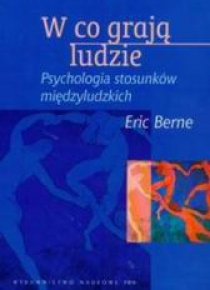 W co grają ludzie. Psychologia stosunków międzyl.