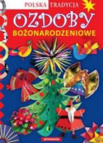 Ozdoby bożonarodzeniowe Polska tradycja