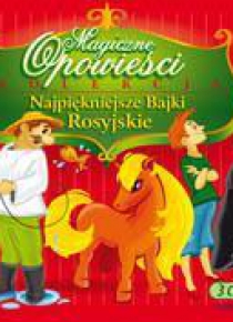 Magiczne Opowieści -Najpiękniejsze Bajki Rosyjskie