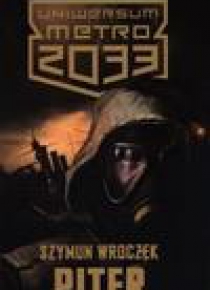 Metro 2033. Uniwersum - Piter