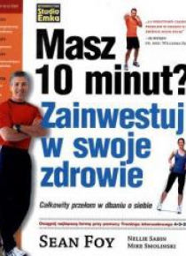Masz 10 minut? Zainwestuj w swoje zdrowie