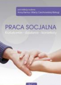 Praca socjalna. Kształcenie - działanie - kontekst