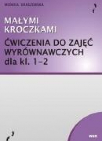 Małymi kroczkami. Ćwiczenia do zajęć wyrów. kl.1-2