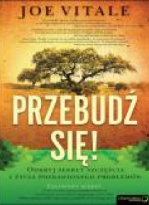 Przebudź się! Odkryj sekret szczęścia i życia...