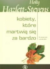 Kobiety, które martwią się za bardzo