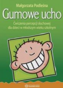 Gumowe ucho. Ćwiczenia percepcji słuchowej