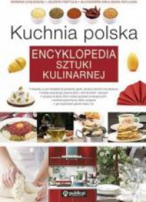 Kuchnia polska. Encyklopedia sztuki kulinarnej.