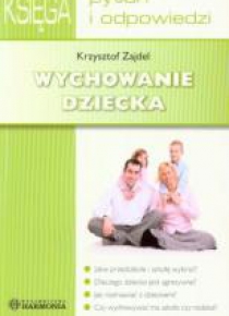 Wychowanie dziecka. Księga pytań i odpowiedzi