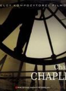 Wielcy Kompozytorzy Filmowi T.06 Charlie Chaplin