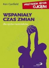 Wspaniały czas zmian. Dla ojców nastolatków