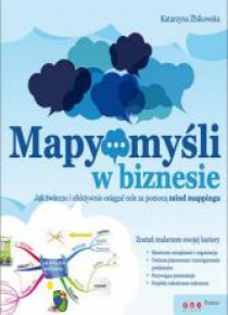Mapy myśli w biznesie. Jak twórczo i efektywnie...