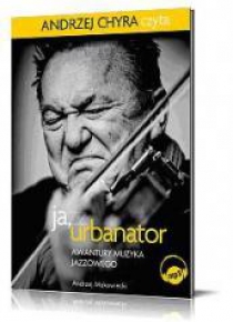 Ja, Urbanator. Awantury muzyka jazzowego mp3