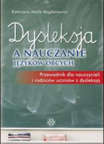 Dysleksja a nauczanie języków obcych. Przewodnik