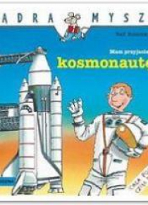 Mądra mysz - Mam przyjaciela kosmonautę