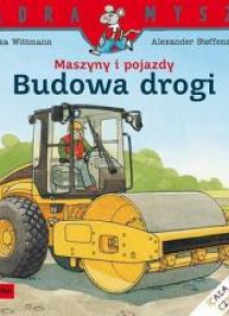 Mądra mysz - Maszyny i pojazdy Budowa drogi
