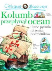 Ciekawe dlaczego - Kolumb przepłynął ocean