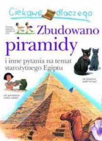 Ciekawe dlaczego - Zbudowano piramidy