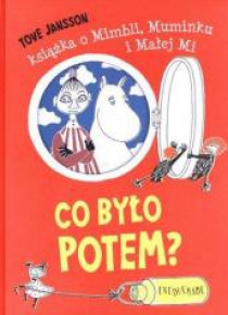 Co było potem? Książka o Mimbli, Muminku, Małej Mi
