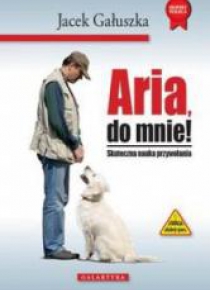 Aria, do mnie! Skuteczna nauka przywoływania
