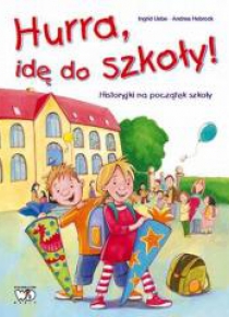 Hurra idę do szkoły! Historyjki na początek szkoły