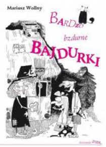 Bardzo bzdurne bajdurki