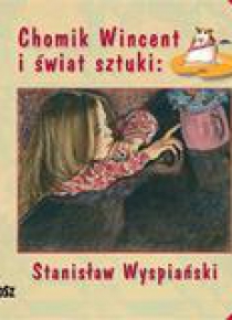 Chomik Wincent i świat sztuki: S. Wyspiański