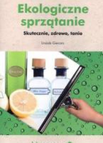 Ekologiczne sprzątanie. Skutecznie, zdrowo, tanio