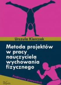 Metoda projektów w pracy nauczyciela wychow. fiz.