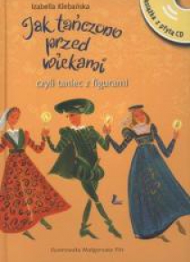 Jak tańczono przed wiekami czyli...+ CD