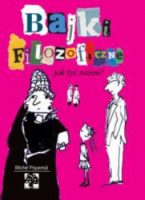 Bajki filozoficzne- Jak żyć razem