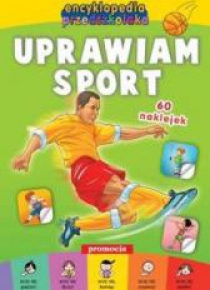 Encyklopedia przedszkolaka - Uprawiam sport