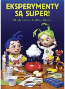 Eksperymenty są super! Sekrety chemii...