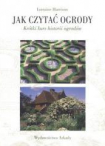 Jak czytać ogrody. Szybki kurs historii ogrodów