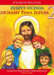 Katechizm SP 2 Kochamy Pana Jezusa ćw WAM