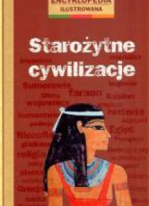 Encyklopedia ilustrowana - Starożytne cywilizacje