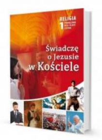 Katechizm LO 1 Świadczę o Jezusie w Kościele podr.