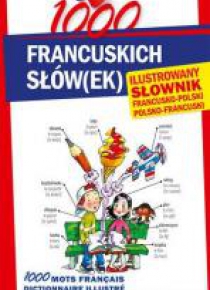 1000 francuskich słów(ek). Ilustrowany słownik...