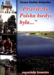 Przecież tu Polska kiedyś była...