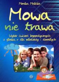 Mowa nie trawa. Wybór ćwiczeń logopedycznych
