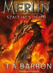 Merlin. Księga 3. Szalejący ogień