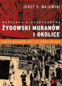 Warszawa nieodbudowana. Żydowski Muranów i okolice