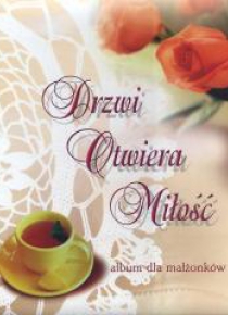 Drzwi otwiera miłość. Album dla małżonków