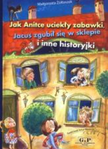 Jak Anitce uciekły zabawki, Jacuś zgubił... G&P