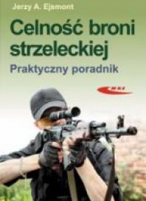 Celność broni strzeleckiej. Praktyczny poradnik